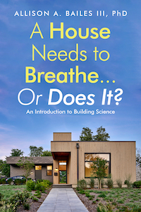 A House Needs to Breathe...Or Does It? by Allison A. Bailes III